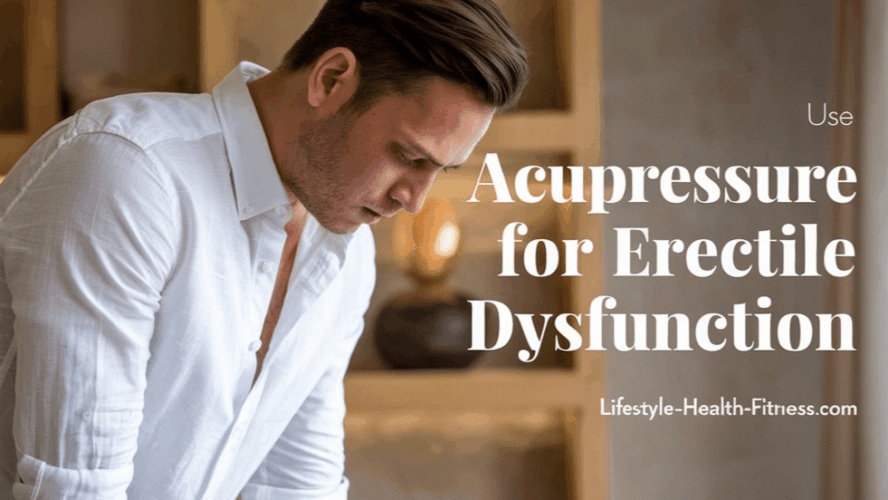 Use acupressure for erectile dysfunction for greatest outcomes